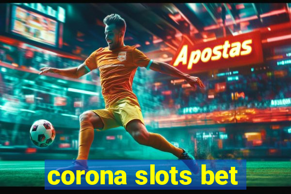 corona slots bet